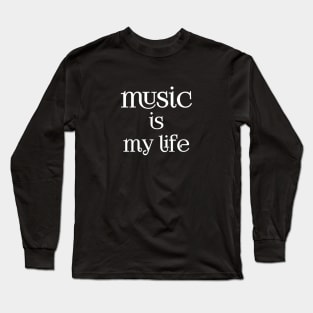 music is my life Long Sleeve T-Shirt